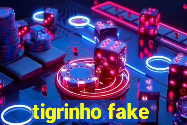 tigrinho fake